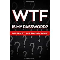 WTF Is My Password?: Black Internet Password Logbook - Alphabetical Computer Password Keeper Book to Record Usernames, Passwords and Websites - Password Jotter