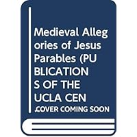 Medieval Allegories of Jesus' Parables: An Introduction (Center for Medieval and Renaissance Studies, UCLA) Medieval Allegories of Jesus' Parables: An Introduction (Center for Medieval and Renaissance Studies, UCLA) Hardcover