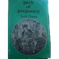 The Path of Pregnancy: Classical Chinese Medical Perspectives on Conception, Pregnancy, Delivery, and Postpartum Care The Path of Pregnancy: Classical Chinese Medical Perspectives on Conception, Pregnancy, Delivery, and Postpartum Care Paperback