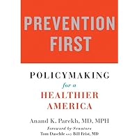 Prevention First: Policymaking for a Healthier America Prevention First: Policymaking for a Healthier America Hardcover Kindle
