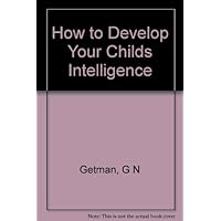 How to Develop Your Childs Intelligence How to Develop Your Childs Intelligence Paperback