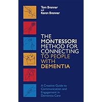The Montessori Method for Connecting to People with Dementia The Montessori Method for Connecting to People with Dementia Paperback Kindle