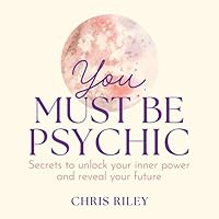 You Must Be Psychic: Secrets to Unlock Your Inner Power and Reveal Your Future You Must Be Psychic: Secrets to Unlock Your Inner Power and Reveal Your Future Audible Audiobook Hardcover Kindle