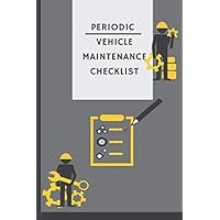 Periodic Vehicle maintenance checklist: Maintenance Tracking Book for Cars, Trucks, Motorcycles and Other Vehicles with checklists,Preventive maintenance log and repairs log