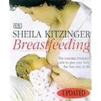 Breastfeeding: How to Give Your Baby the Best Start in Life Breastfeeding: How to Give Your Baby the Best Start in Life Paperback