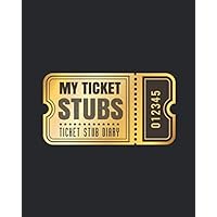 My Ticket Stubs - A Ticket Stub Diary: An album to organize your memories of concerts, sports events, movies and travel