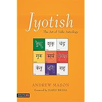 Jyotish: The Art of Vedic Astrology Jyotish: The Art of Vedic Astrology Kindle Paperback
