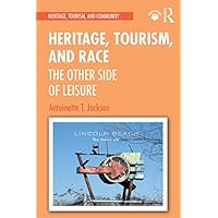 Heritage, Tourism, and Race: The Other Side of Leisure (Heritage, Tourism, and Community) Heritage, Tourism, and Race: The Other Side of Leisure (Heritage, Tourism, and Community) Kindle Hardcover Paperback