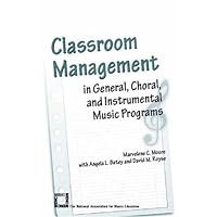 Classroom Management in General, Choral, and Instrumental Music Programs Classroom Management in General, Choral, and Instrumental Music Programs Paperback