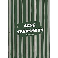Acne Treatment Journal: Blank Skin (Facial) Care Notebook To Monitor Progression Of Acne Blackhead And Pimples Treatment (Cure), Scar/Spots Removal ... | For Teens, Men & Women | 100 Pages A4