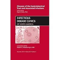 Diseases of the Gastrointestinal Tract and Associated Infections, An Issue of Infectious Disease Clinics (Volume 24-4) (The Clinics: Internal Medicine, Volume 24-4) Diseases of the Gastrointestinal Tract and Associated Infections, An Issue of Infectious Disease Clinics (Volume 24-4) (The Clinics: Internal Medicine, Volume 24-4) Hardcover