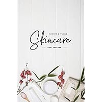 Morning & Evening Skincare Daily Logbook: 120 Day Journal for Skin Care Routines, Inventory, Reviews, Wish List and More Morning & Evening Skincare Daily Logbook: 120 Day Journal for Skin Care Routines, Inventory, Reviews, Wish List and More Paperback