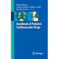 Handbook of Pediatric Cardiovascular Drugs Handbook of Pediatric Cardiovascular Drugs Kindle Paperback