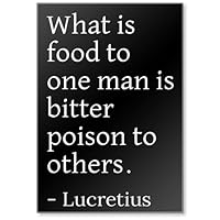 What is Food to one Man is Bitter Poison to Other... - Lucretius Quotes Fridge Magnet, Black