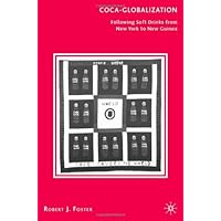 Coca-Globalization: Following Soft Drinks from New York to New Guinea Coca-Globalization: Following Soft Drinks from New York to New Guinea Paperback
