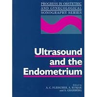 Ultrasound and the Endometrium (Progress in Obstetric and Gynecological Sonography Series) Ultrasound and the Endometrium (Progress in Obstetric and Gynecological Sonography Series) Hardcover