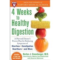 4 Weeks to Healthy Digestion: A Harvard Doctor’S Proven Plan For Reducing Symptoms Of Diarrhea,Constipation, Heartburn, And More 4 Weeks to Healthy Digestion: A Harvard Doctor’S Proven Plan For Reducing Symptoms Of Diarrhea,Constipation, Heartburn, And More Paperback Kindle Mass Market Paperback