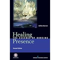 Healing Presence: The Essence of Nursing Healing Presence: The Essence of Nursing Kindle Paperback
