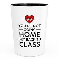 Nurses Shot Glass 1.5oz - You're Not Going Home - Nurse Surgery Pun Doctor Graduation Occupation RN Providers Professional Thank You