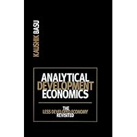 Analytical Development Economics: The Less Developed Economy Revisited Analytical Development Economics: The Less Developed Economy Revisited Hardcover Paperback