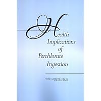 Health Implications of Perchlorate Ingestion Health Implications of Perchlorate Ingestion Paperback Kindle