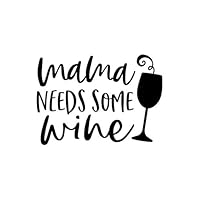 Mama Needs Some Wine: Lined Blank Notebook Journal With Funny Sassy Sayings, Great Gifts For Coworkers, Employees, Women, And Family