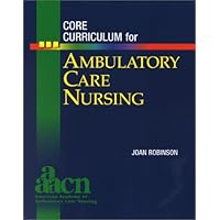 Core Curriculum for Ambulatory Care Nursing Core Curriculum for Ambulatory Care Nursing Paperback