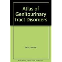 Atlas of Genitourinary Tract Disorders Atlas of Genitourinary Tract Disorders Hardcover