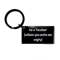 Cute Teacher Keychain, I'm a Teacher (unless you make me angry), Sarcasm Black Keyring For Coworkers From Team Leader