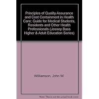 Principles of Quality Assurance and Cost Containment in Health Care (Jossey Bass Higher & Adult Education Series) Principles of Quality Assurance and Cost Containment in Health Care (Jossey Bass Higher & Adult Education Series) Hardcover
