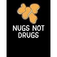 Nugs Not Drugs: Funny Chicken Nugget Notebook 8.5x11 With 200 College Ruled Pages for Food Lovers That Love Binge Eating Fast Food