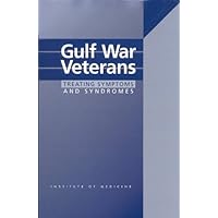 Gulf War Veterans: Treating Symptoms and Syndromes Gulf War Veterans: Treating Symptoms and Syndromes Paperback Kindle