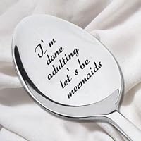 I Am Done Adulting Let us Be Mermaids - Gift For Her - Engraved Spoon - Unique Gift For Christmas Fizz - Teaspoon - 7 inches