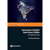 Governance of Indian State Power Utilities: An Ongoing Journey (Directions in Development) Governance of Indian State Power Utilities: An Ongoing Journey (Directions in Development) Kindle Paperback
