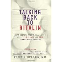 Talking Back To Ritalin: What Doctors Aren't Telling You About Stimulants and ADHD Talking Back To Ritalin: What Doctors Aren't Telling You About Stimulants and ADHD Kindle Hardcover Paperback
