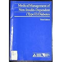 Medical Management of Non-Insulin-Dependent (Type Ii) Diabetes Medical Management of Non-Insulin-Dependent (Type Ii) Diabetes Paperback