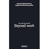 Mi Empresa Flexible. Beyond Work (Spanish Edition) Mi Empresa Flexible. Beyond Work (Spanish Edition) Kindle Paperback