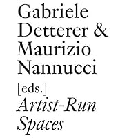 Artist-Run Spaces: Non Profit Collective Oraganizations in the 1960s & 1970s (Documents) Artist-Run Spaces: Non Profit Collective Oraganizations in the 1960s & 1970s (Documents) Paperback