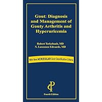 Gout: Diagnosis and Management of Gouty Arthritis and Hyperuricemia Gout: Diagnosis and Management of Gouty Arthritis and Hyperuricemia Paperback Mass Market Paperback