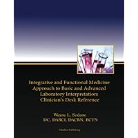 Integrative and Functional Medicine Approach to Basic and Advanced Laboratory Interpretation: Clinician's Desk Reference