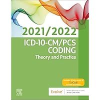 ICD-10-CM/PCS Coding: Theory and Practice, 2021/2022 Edition (ICD-10-CM-PCS Coding Theory and Practice) ICD-10-CM/PCS Coding: Theory and Practice, 2021/2022 Edition (ICD-10-CM-PCS Coding Theory and Practice) eTextbook Paperback