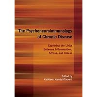 The Psychoneuroimmunology of Chronic Disease: Exploring the Links Between Inflammation, Stress, and Illness The Psychoneuroimmunology of Chronic Disease: Exploring the Links Between Inflammation, Stress, and Illness Kindle Hardcover Paperback