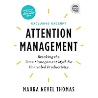 Attention Management Extended Excerpt: Breaking the Time Management Myth for Unrivaled Productivity (Ignite Reads Book 0) Attention Management Extended Excerpt: Breaking the Time Management Myth for Unrivaled Productivity (Ignite Reads Book 0) Kindle