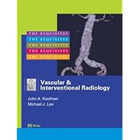 Vascular and Interventional Radiology: The Requisites Vascular and Interventional Radiology: The Requisites Hardcover