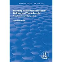 Providing Residential Services for Children and Young People: A Multidisciplinary Perspective (Routledge Revivals) Providing Residential Services for Children and Young People: A Multidisciplinary Perspective (Routledge Revivals) Kindle Hardcover Paperback