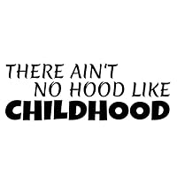 There Ain't No Hood Like Childhood Decal by Check Custom Design - Multiple Colors and Sizes