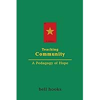 Teaching Community: A Pedagogy of Hope Teaching Community: A Pedagogy of Hope Paperback Kindle Hardcover