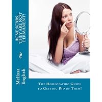 Acne Scars: They Are Not Permanent!: The Homeopathic Guide to Getting Rid of Them! (Common Sense Series) Acne Scars: They Are Not Permanent!: The Homeopathic Guide to Getting Rid of Them! (Common Sense Series) Paperback