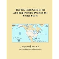 The 2013-2018 Outlook for Anti-Hypertensive Drugs in the United States