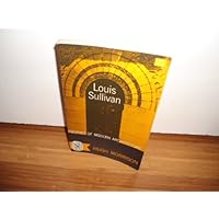 Louis Sullivan: A Prophet Of Modern Architecture Louis Sullivan: A Prophet Of Modern Architecture Hardcover Paperback